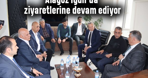 Alagöz Iğdır'da ziyaretlerine devam ediyor