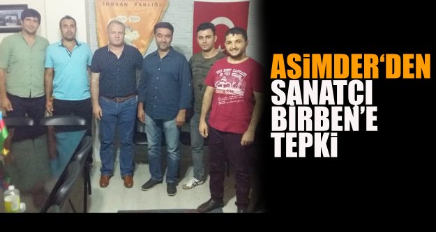 Asimder'den Sanatçı Birben'e Tepki