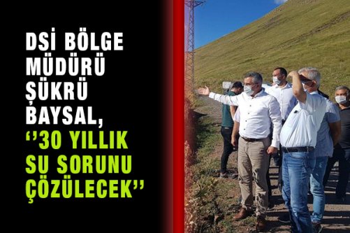 Baysal, ‘'30 Yıllık Su Sorunu Çözülecek''
