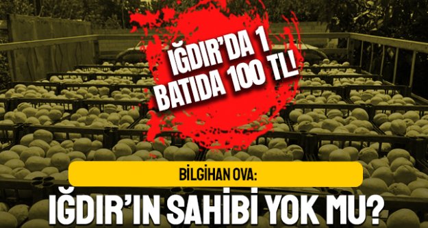 Bilgihan Ova: Iğdır#039;ın sahibi yok mu?
