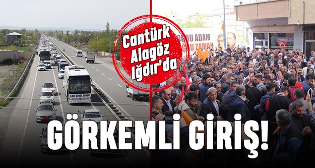 Cantürk Alagöz'den Iğdır'a görkemli giriş