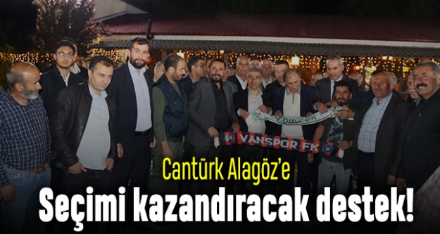 Cantürk Alagöz'e seçimi kazandıracak destek