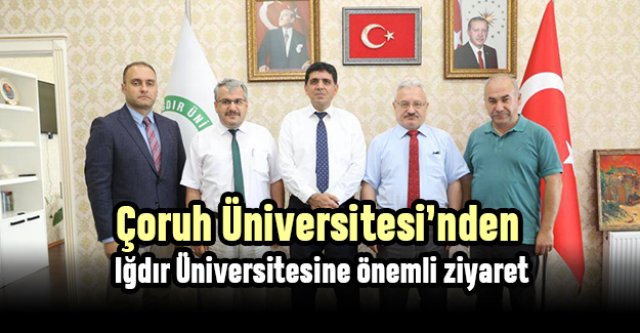 Çoruh Üniversitesi'nden Iğdır Üniversitesine önemli ziyaret