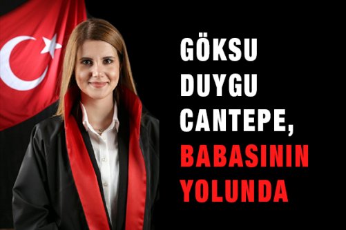 Göksu Duygu Cantepe, Babasının Yolunda