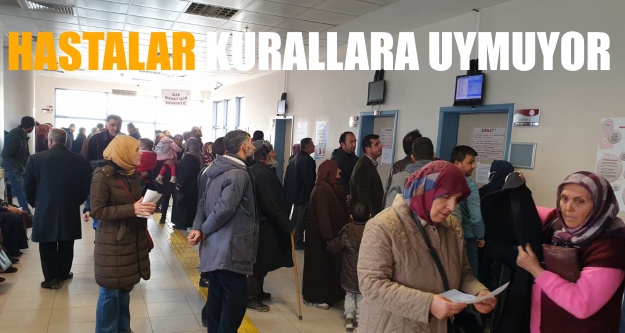 Hastalar Kurallara Uymuyor