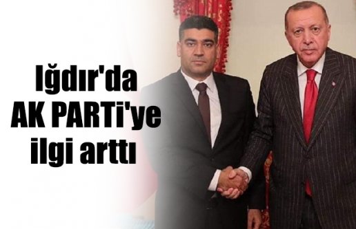 Iğdır'da AK PARTİ'ye ilgi arttı