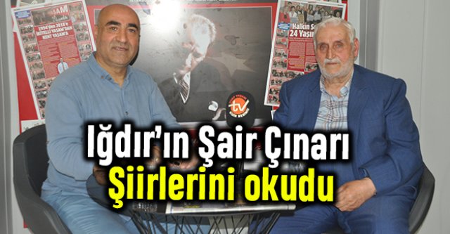 Iğdır'ın Çınarı şiirleri ile memleketini anlattı