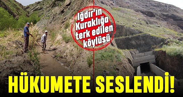 Iğdır'ın kuraklığa terk edilen köylüsü hükumete seslendi