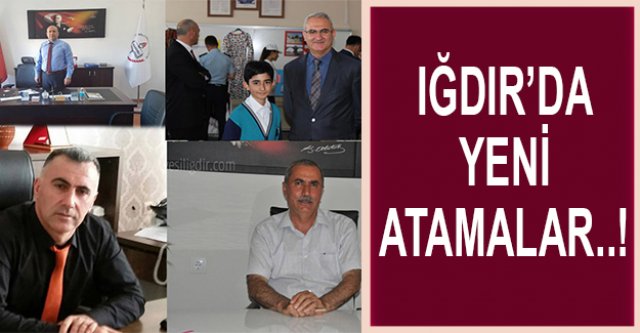 IĞDIR'DA YENİ ATAMALAR..!