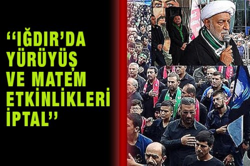 ‘‘Iğdır'da Yürüyüş Ve Matem Etkinlikleri İptal''