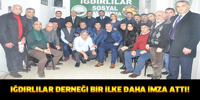 Iğdırlılar Derneği bir ilke daha imza attı!