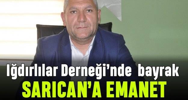 Iğdırlılar Derneği'nde bayrak Sarıcan'a emanet