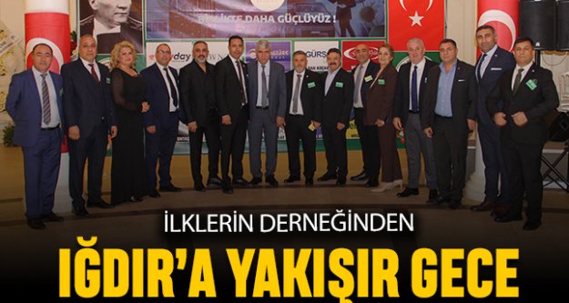 İlklerin derneğinden Iğdır'a yakışır gece
