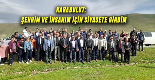 Karabulut: Şehrim ve insanım için siyasete girdim