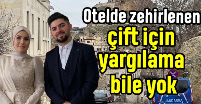 Otelde zehirlenen çift için yargılama bile yok