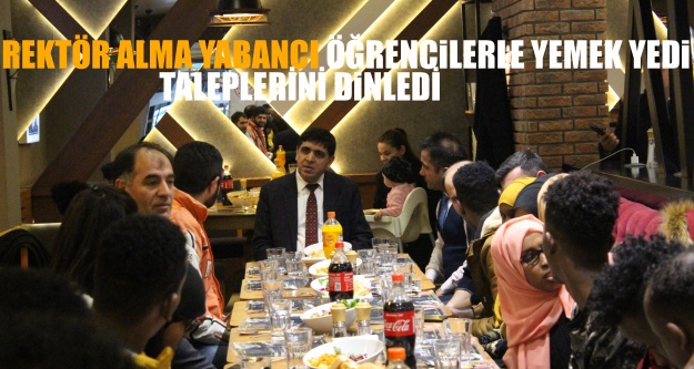 Rektör Alma Yabancı Öğrencilerle Yemek Yedi, Taleplerini Dinledi