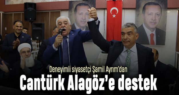 Şamil Ayrım'dan Cantürk Alagöz'e destek