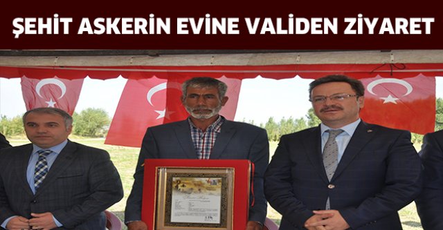 ŞEHİT ASKERİN EVİNE VALİDEN ZİYARET