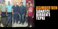 Asimder’den Sanatçı Birben’e Tepki