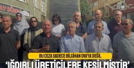 ‘Bilgihan Ova’ya kesilen ceza Iğdırlı üreticiye kesilmiştir’