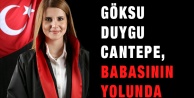 Göksu Duygu Cantepe, Babasının Yolunda