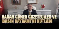 Hakan Gönen Gazeteciler ve Basın Bayramı’nı kutladı