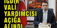Iğdır Vali Yardımcısı Açığa Alındı