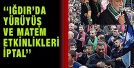 ‘‘Iğdır’da Yürüyüş Ve Matem Etkinlikleri İptal’’