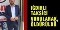 Iğdırlı Taksici Vurularak, Öldürüldü
