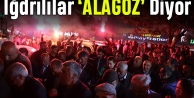 Iğdırlılar 'Alagöz' diyor