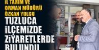 İL TARIM VE ORMAN MÜDÜRÜ ÖZKAN YOLCU TUZLUCA İLÇEMİZDE ZİYARETLERDE BULUNDU