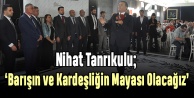 Tanrıkulu: ‘Barışın ve Kardeşliğin Mayası Olacağız’