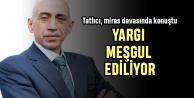 Tatlıcı davasında 'Yargı meşgul ediliyor'