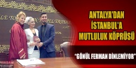 Gönül Ferman Dinlemedi:  Antalya'dan gelin aldık..