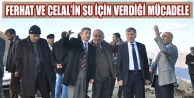 Ferhat ve Celal'in su için verdiği mücadele