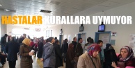 Hastalar Kurallara Uymuyor