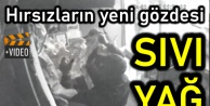 Hırsızların yeni gözdesi SIVI YAĞ