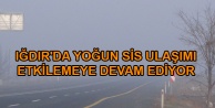 IĞDIR'DA YOĞUN SİS ULAŞIMI ETKİLEMEYE DEVAM EDİYOR