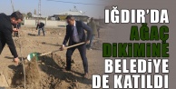 Iğdır'da ağaç dikimine Belediye de katıldı