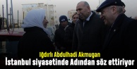 Iğdırlı Abdulhadi Akmugan İstanbul siyasetinde adından söz ettiriyor