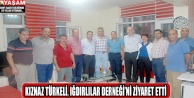 KIZNAZ TÜRKELİ, IĞDIRLILAR DERNEĞİ'Nİ ZİYARET ETTİ..