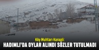 Köy Muhtarı Karaali: Hadımlı'da oylar alındı, sözler tutulmadı