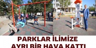 PARKLAR İLİMİZE AYRI BİR HAVA KATTI