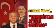 Serdar  Ünsal,”Ermenistan Ateşle Oynuyor”