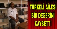 Türkeli ailesi bir değerini kaybetti