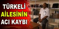 TÜRKELİ AİLESİNİN ACI KAYBI