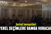 Serhat hemşerileri yerel seçimlere damga vuracak
