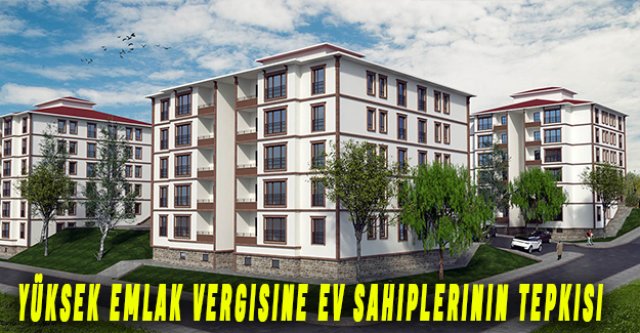 yüksek emlak vergisine ev sahiplerinin tepkisi