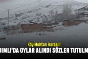 Köy Muhtarı Karaali: Hadımlı’da oylar alındı, sözler tutulmadı